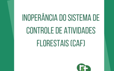 INOPERÂNCIA DO SISTEMA DE CONTROLE DE ATIVIDADES FLORESTAIS (CAF)