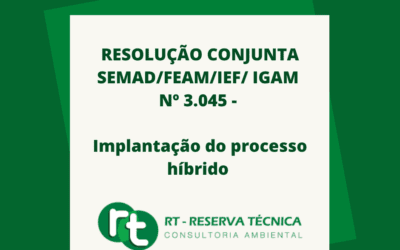 RESOLUÇÃO CONJUNTA SEMAD/FEAM/IEF/ IGAM Nº 3.045 – implantação do processo híbrido