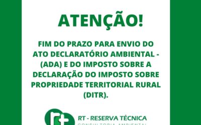 Fim do prazo para envio do Ato Declaratório Ambiental – (ADA) e do Imposto sobre a Declaração do Imposto sobre Propriedade Territorial Rural (DITR).